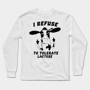 Cow I Refuse To Tolerate Lactose Long Sleeve T-Shirt